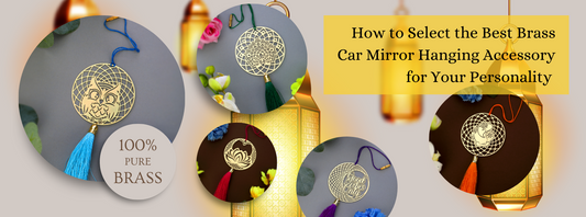 How to Select the Best Brass Car Mirror Hanging Accessory for Your Personality